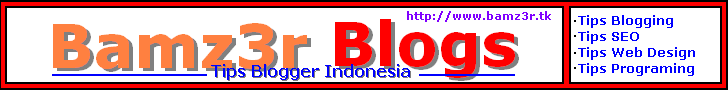 Bamz3r Blogs - Tips Blogger Indonesia