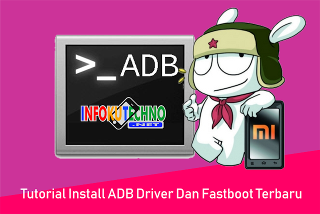 Tutorial Install ADB Driver Dan Fastboot Terbaru