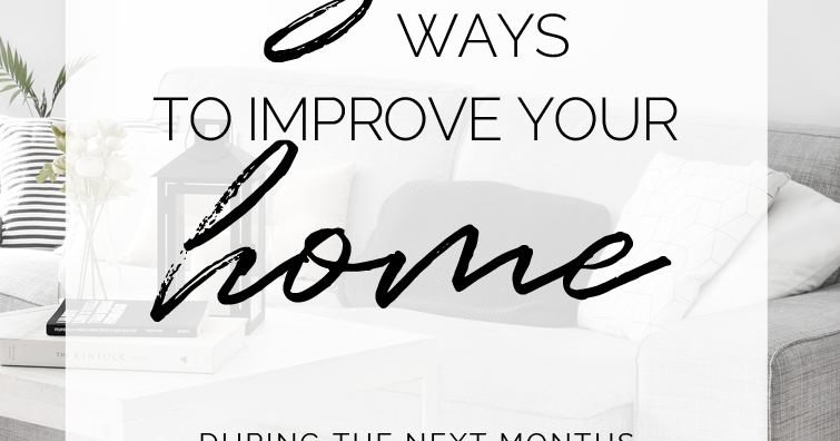 THREE WAYS TO IMPROVE YOUR HOME / Littlefew