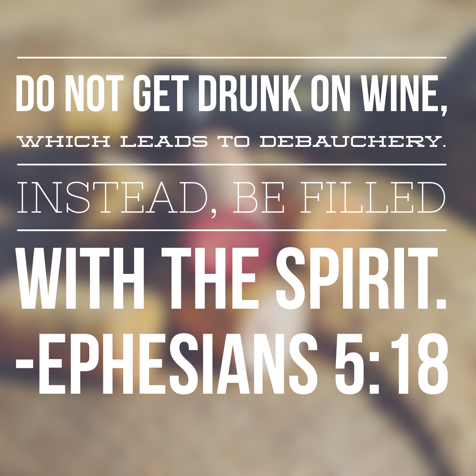 Growing Up In The Word Do Not Be Drunk With Wine