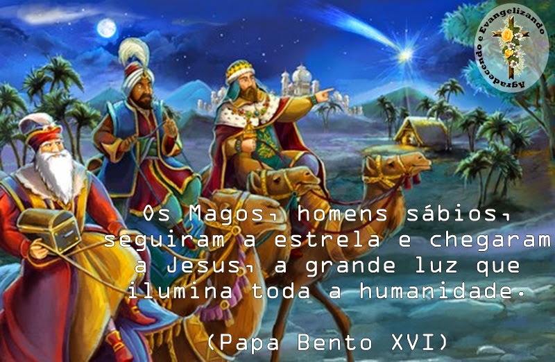Agradecendo e Evangelizando 06 de Janeiro Dia dos Reis Magos