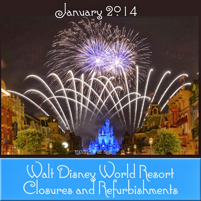 Walt Disney World Resort Closures and Refurbishments for January 2014