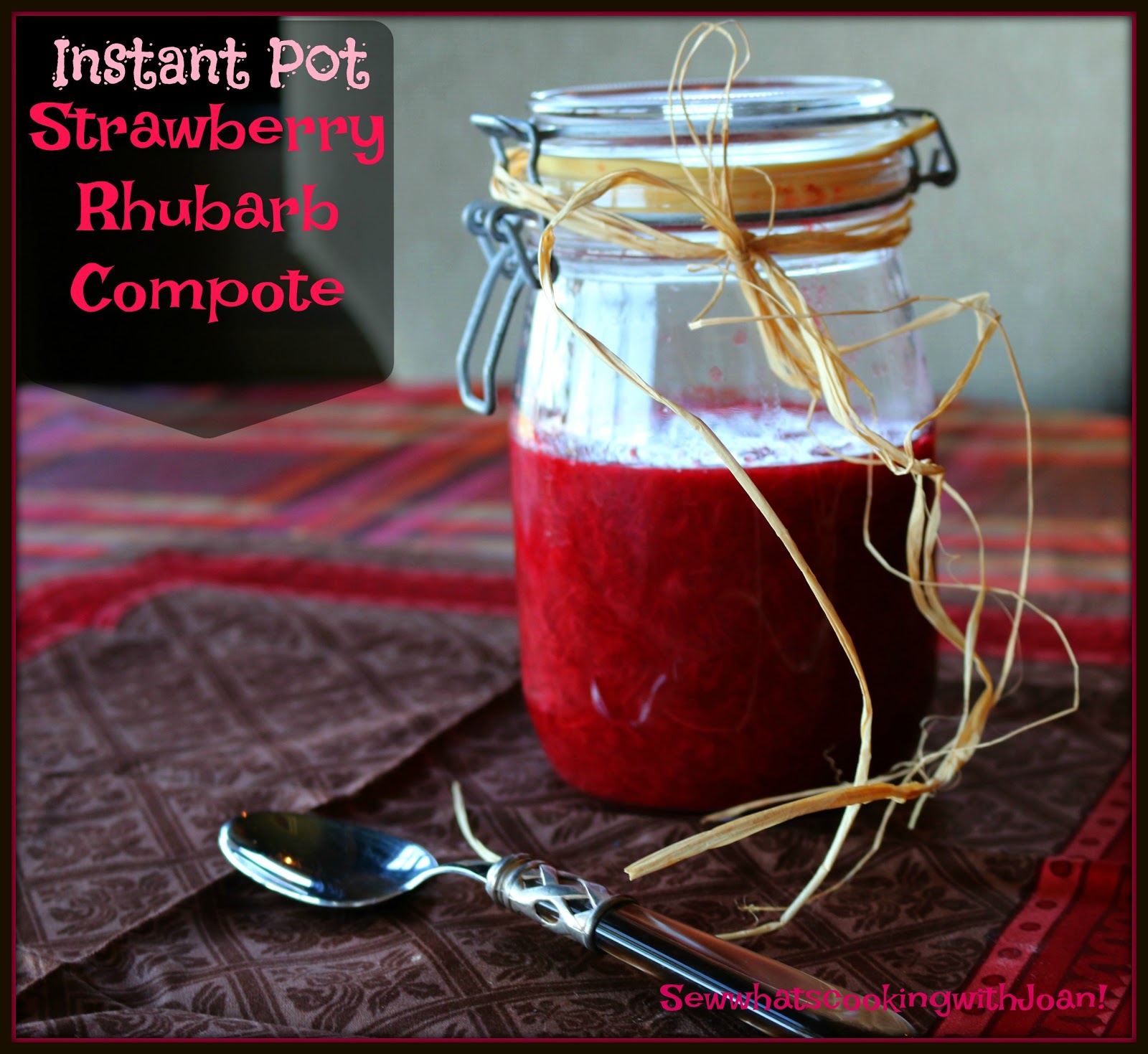 Sew what's cooking with Joan! Instant Pot Strawberry Rhubarb Compote