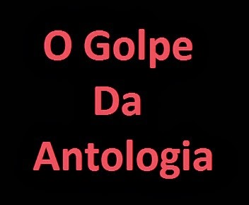 O GOLPE DA ANTOLOGIA