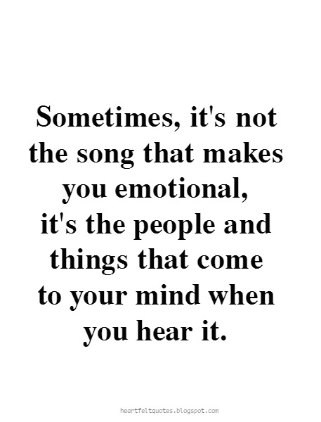 Sometimes, it's not the song that makes you emotional 
