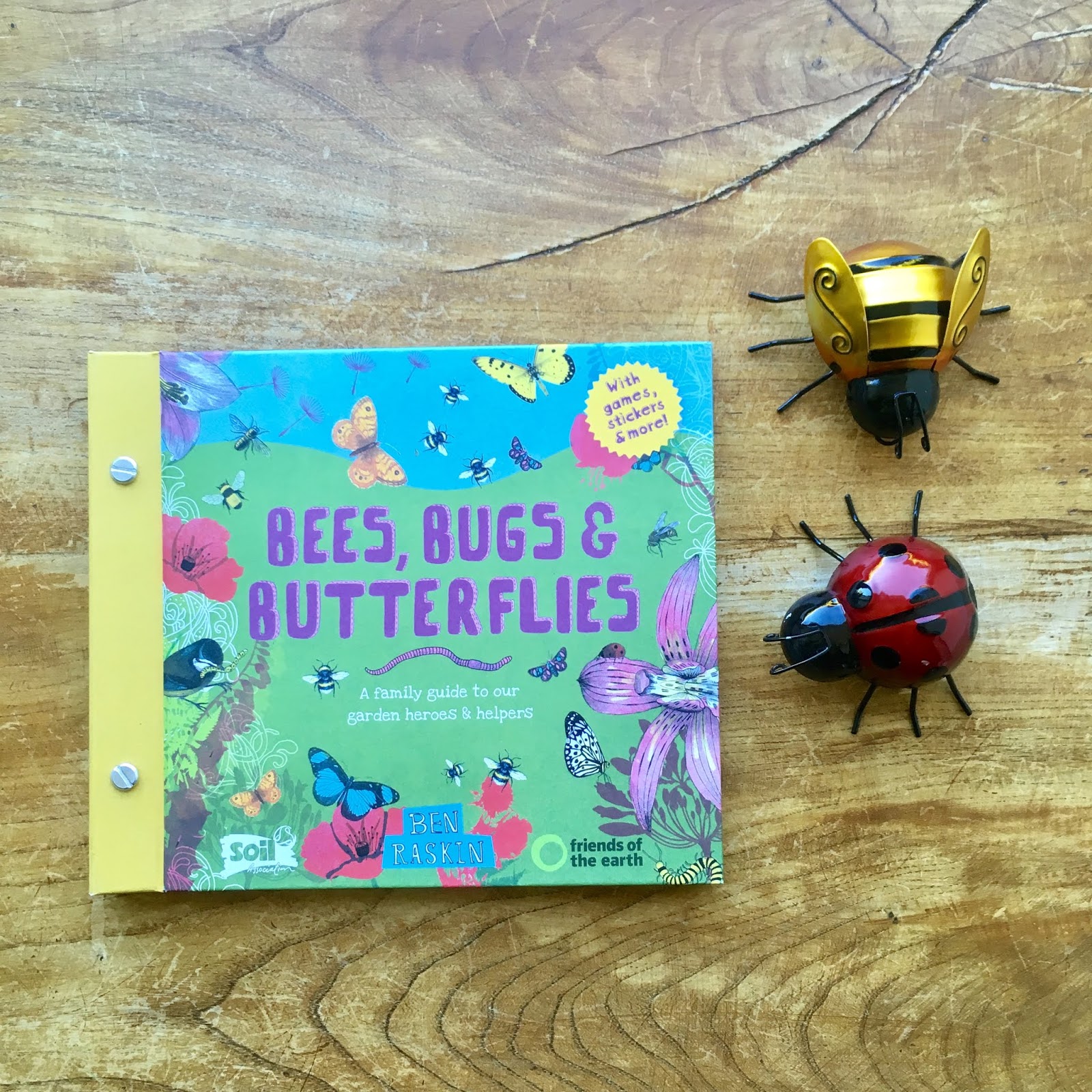 A Family Guide to Our Garden Heroes and Helpers and Butterflies Bugs Bees 