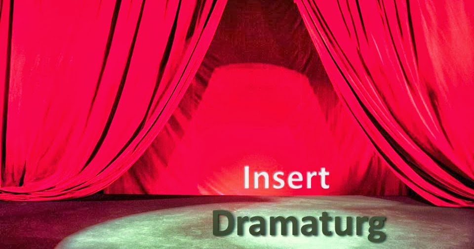 Production Dramaturgy What's a Dramaturg Do?