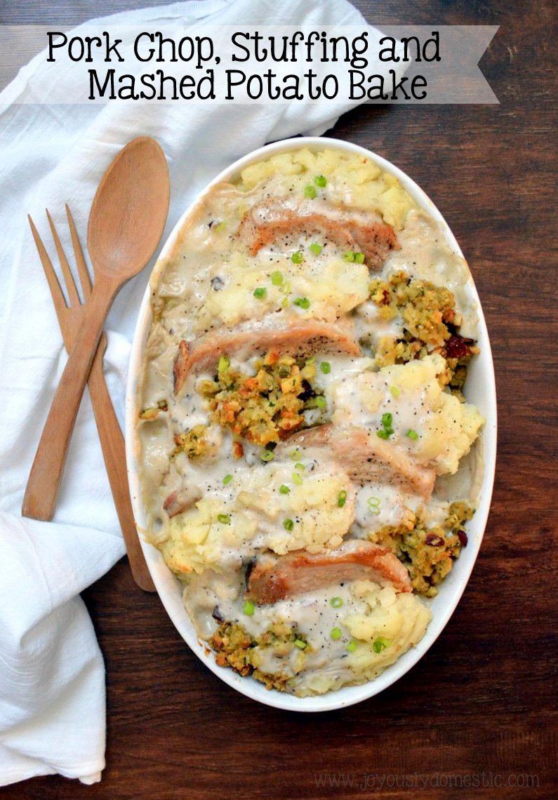 Joyously Domestic: Pork Chop, Stuffing and Mashed Potato Casserole