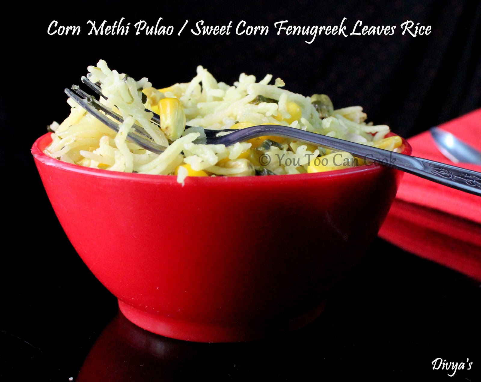Corn Methi Pulao Sweet Corn Fenugreek Leaves Rice Pulao Recipes
