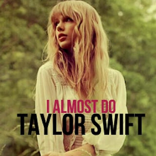 Taylor Swift - I Almost Do