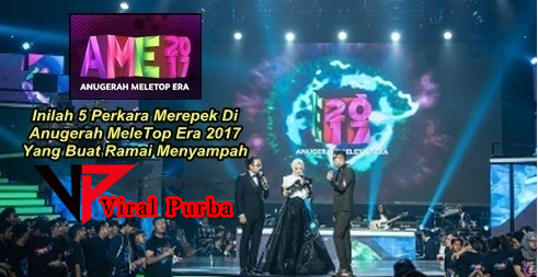 5 Perkara Merepek Di Anugerah Meletop Era 2017 Yang Buat Ramai Menyampah Viral Purba