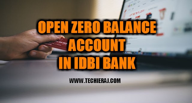 How To Open Zero Balance Account In IDBI Bank - Techie Raj
