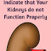 Signs That Your Kidneys Are Not Working Properly !