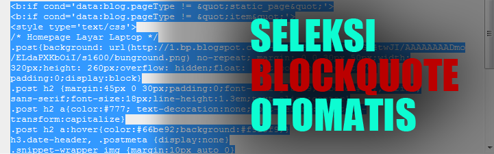 Cara Membuat Seleksi Otomatis Pada Blockquote di Blogger