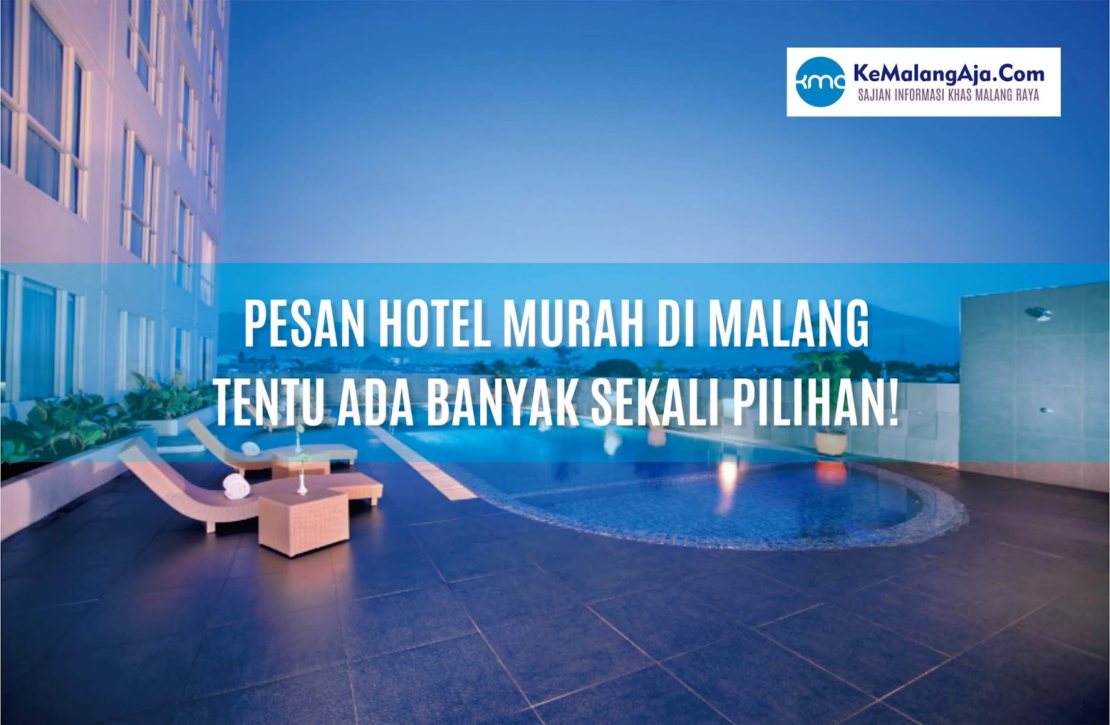 Pesan Hotel Murah di Malang, Tentu Ada Banyak Sekali Pilihan