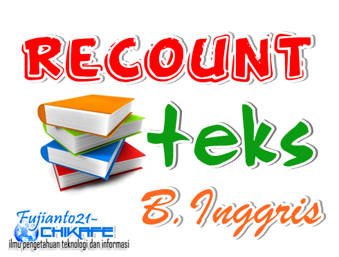 5 Contoh Singkat Recount Text Bahasa Inggris | Fujianto21-chikafe