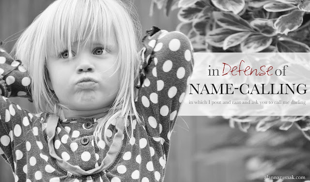 In defense of name-calling by Alanna Rusnak