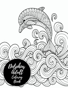 Dolphins Adult Coloring Book: Large Stress Relieving, Relaxing Coloring Book For Grownups, Men, & Women. Moderate & Intricate One Sided Designs & Patterns For Leisure & Relaxation.