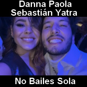 Danna Paola, Sebastian Yatra – No Bailes Sola