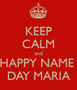 Χρόνια (μου) Πολλά Μαρία! ⓜⓐⓡⓘⓐ