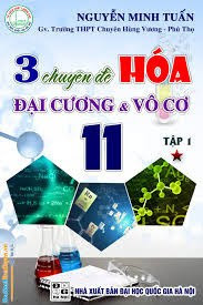 3 Chuyên Đề Hóa Đại Cương Và Vô Cơ 11: Tập 1 - Nguyễn Minh Tuấn