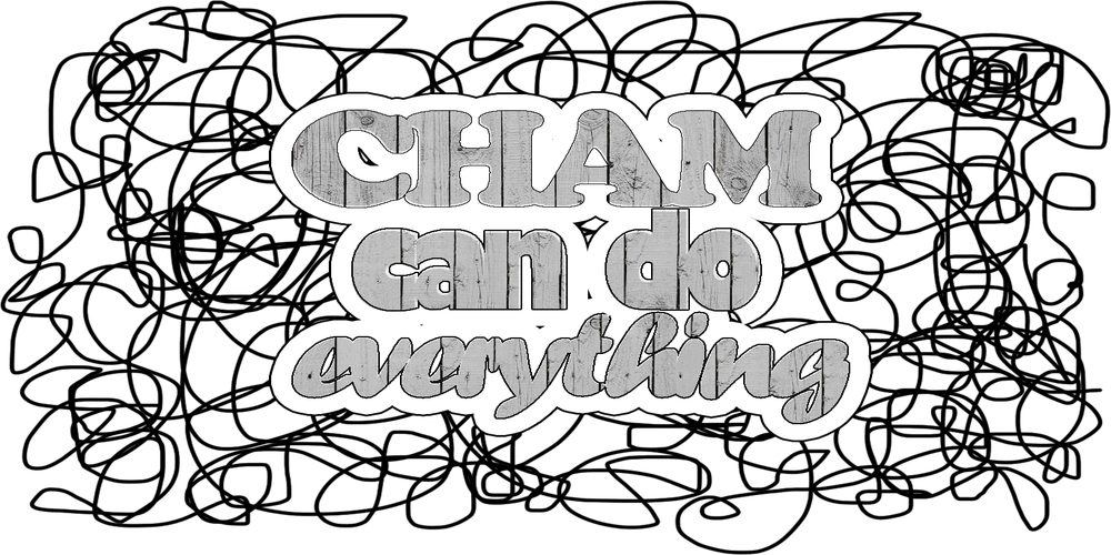 Cham can do everything