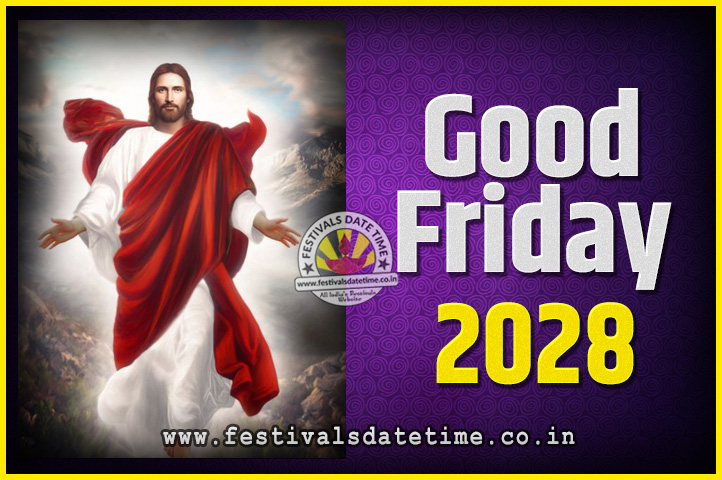 2028 Good Friday Festival Date and Time, 2028 Good Friday Calendar