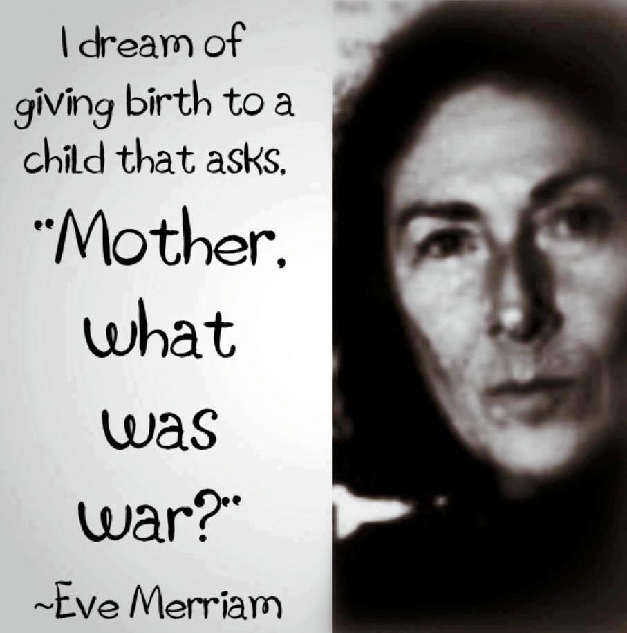 I dream of giving birth to a child that asks mother what was war