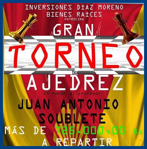 GRAN TORNEO DE AJEDREZ “Juan Antonio Soublete” en Maracay Edo. Aragua GRAN TORNEO DE AJEDREZ “Juan Antonio Soublete” en Maracay Edo. Aragua