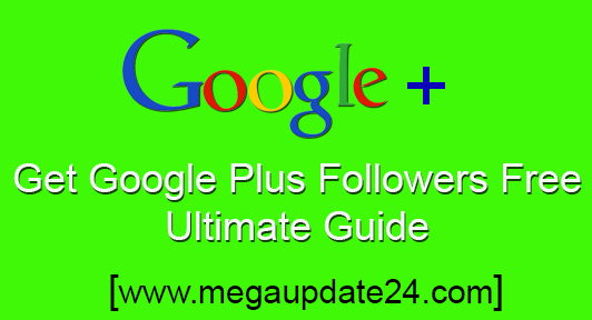 Get Google Plus Followers Free Ultimate Guide Get Google Plus Followers Free, buy google plus followers, get unlimited google plus followers, get real google plus followers, increase google plus follower.
