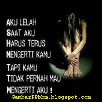 Gambar DP PP BBM Blackberry Aku Sangat Lelah Gambar PP Gambar DP PP BBM Blackberry Aku Sangat Lelah Gambar PP