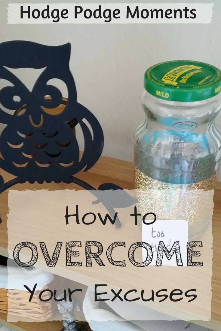 How to Overcome Your Excuses | Hodge Podge Moments