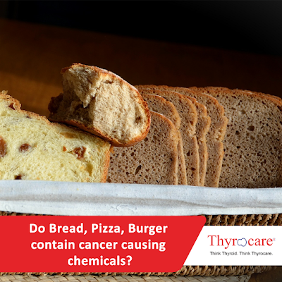 Do Bread, Pizza, Burger contain cancer causing chemicals?!