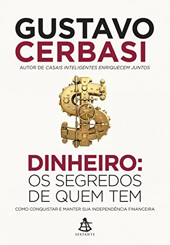 Dinheiro Os segredos de quem tem Gustavo Cerbasi