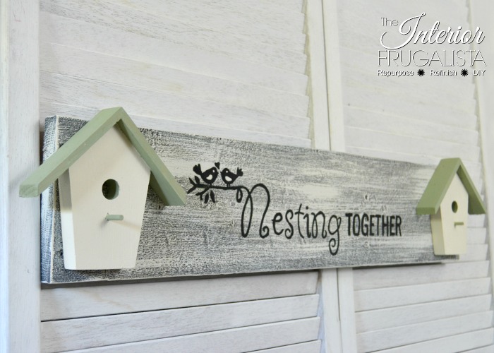 An adorable DIY Nesting Together Birdhouse Sign made with salvaged finds for under $4. A budget-friendly DIY outdoor sign or handmade gift idea.