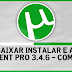 Como Baixar, Instalar e Ativar Utorrent Pro 3.4.6 - Completo