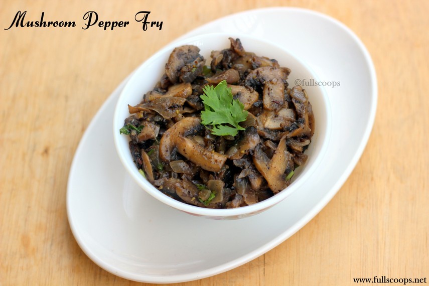 Mushroom Pepper Fry Recipe Full Scoops A food blog with easy,simple