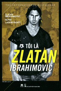 Tôi Là Zlatan Ibrahimovic - Zlatan Ibrahimovic