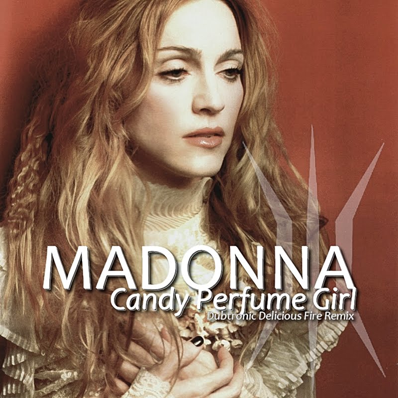 Madonna FanMade Covers Candy Perfume Girl Dubtronic Delicious Fire remix