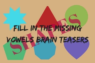 Fill In The Missing Vowels Brain Teasers for Kids with Answers-Shapes