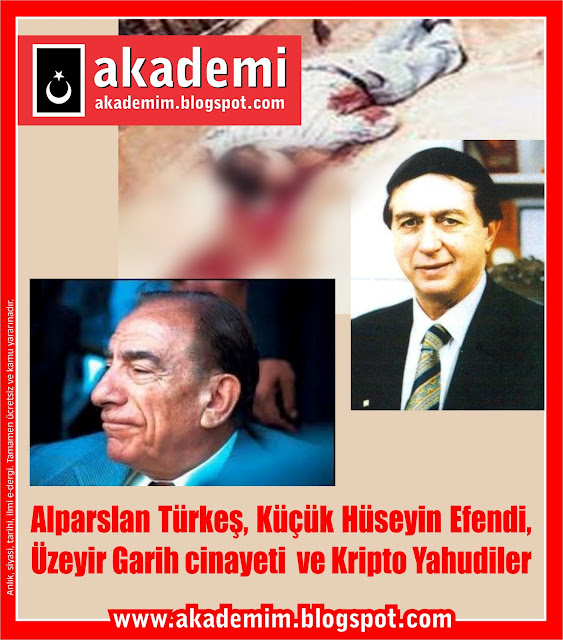 Alparslan Türkeş, Küçük Hüseyin Efendi, Üzeyir Garih cinayeti ve Kripto Yahudiler