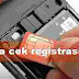 Cara cek registrasi kartu XL dan Cek registrasi kartu smartfren