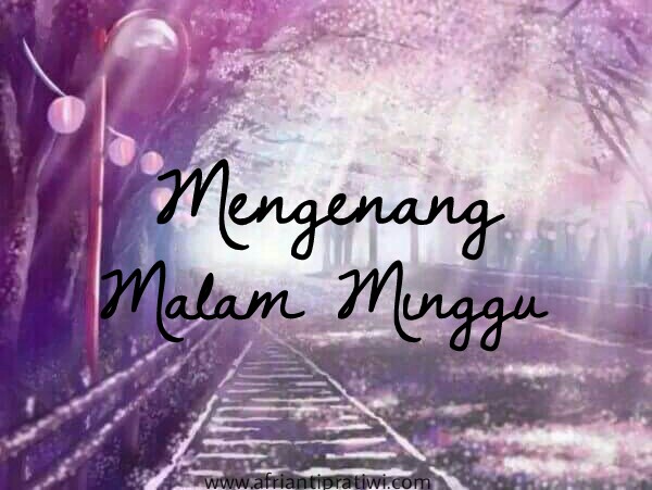 Mengenang Malam Minggu