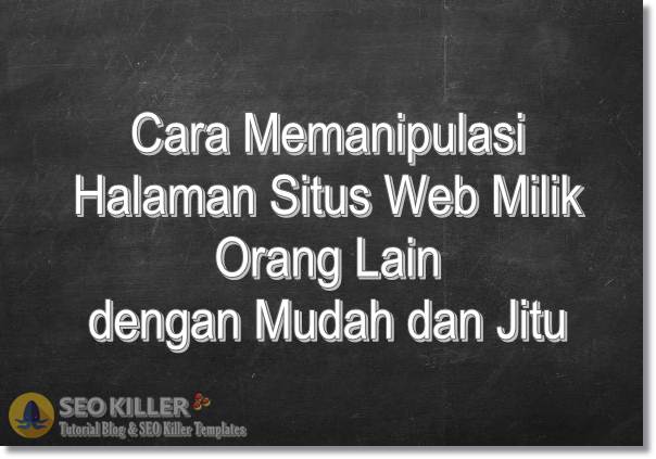Blogger Theme Cara Memanipulasi Halaman Situs Web Milik Orang Lain Dengan Inspect Element Blogger Theme Cara Memanipulasi Halaman Situs Web Milik Orang Lain Dengan Inspect Element
