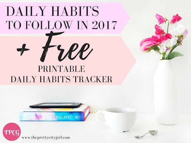 21 Daily Habits to Follow in 2017 + Free Daily Habits Tracker Printable ...