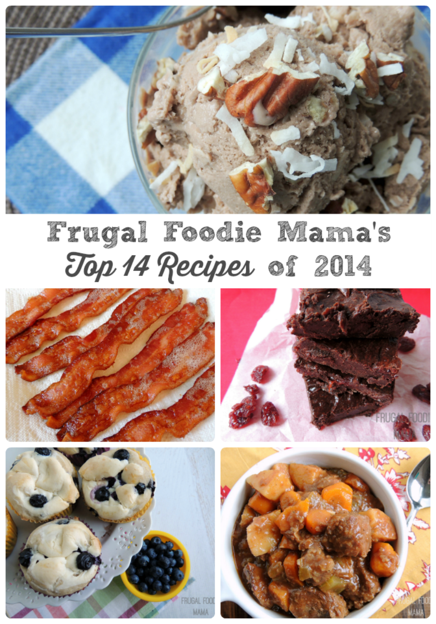 Frugal Foodie Mama's Top 14 Recipes of 2014- the recipes you were clicking on, making, and pinning the most in 2014