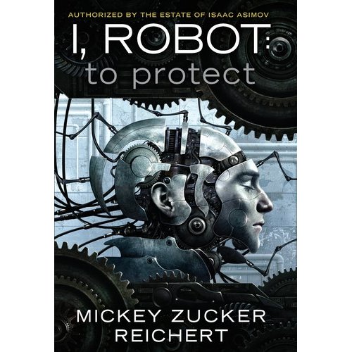 Johnny Pez: I, Robot: To Protect by Mickey Zucker Reichert
