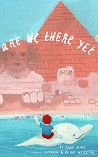 Are We There Yet - Children's Book by Adam James