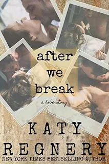 After We Break - a second-chance contemporary romance by Katy Regnery