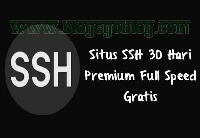 Situs Membuat Akun SSH Premium 30 Hari / 1 Bulan Gratis Full Speed Terbaru